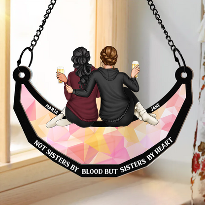 Not Sister By Blood But Sisters By Heart - Personalized Window Hanging Suncatcher Ornament