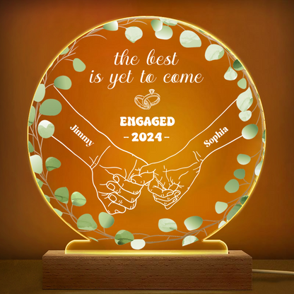 Newly Engaged Couple Holding Hands The Best Is Yet To Come - Personalized 3D Led Light Wooden Base