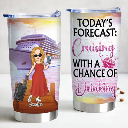 20oz Travel Lovers - Today's Forecast: Cruising With A Chance Of Drinking - Personalized Tumbler (TB) - Makezbright Gifts