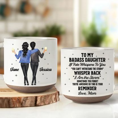 My Daughter Whisper Back I Am The Storm - Personalized Pottery Mug