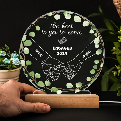 Newly Engaged Couple Holding Hands The Best Is Yet To Come - Personalized 3D Led Light Wooden Base