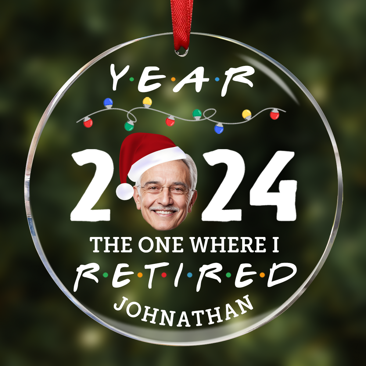 Custom Photo Year 2024 The One Where I Retired - Personalized Circle Acrylic Ornament