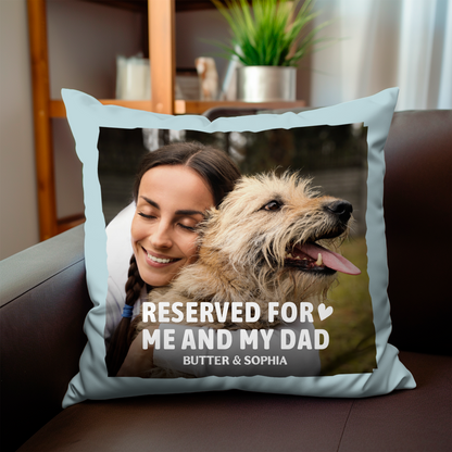 Custom Photo Reserved For Me And My Dad Mom - Personalized Pillow