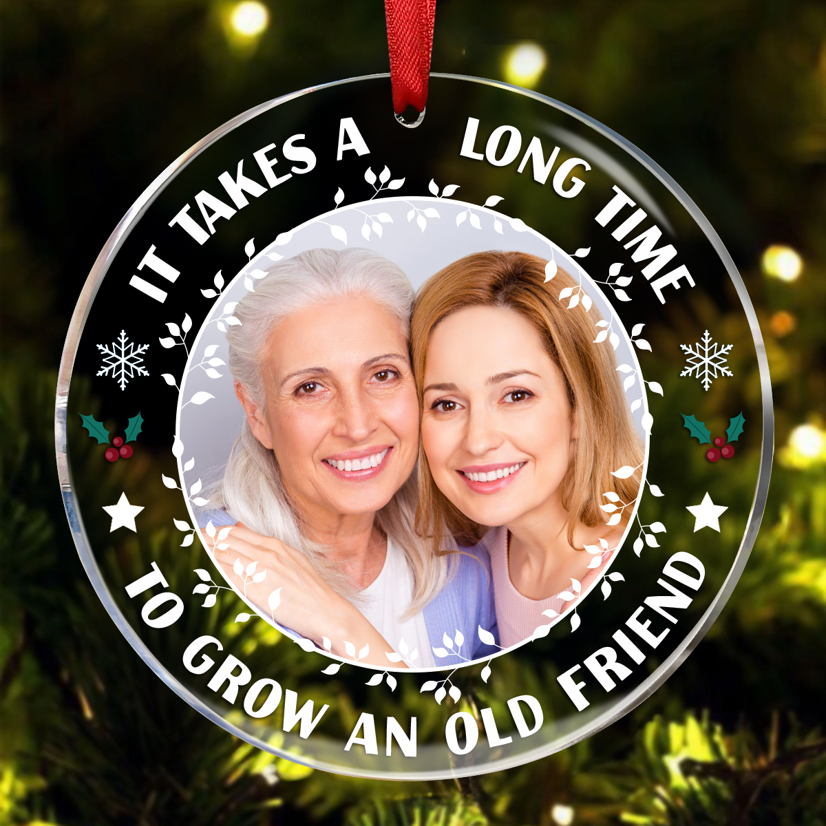 Custom Photo It Takes A Long Time To Grow An Old Friend Christmas - Personalized Circle Acrylic Ornament