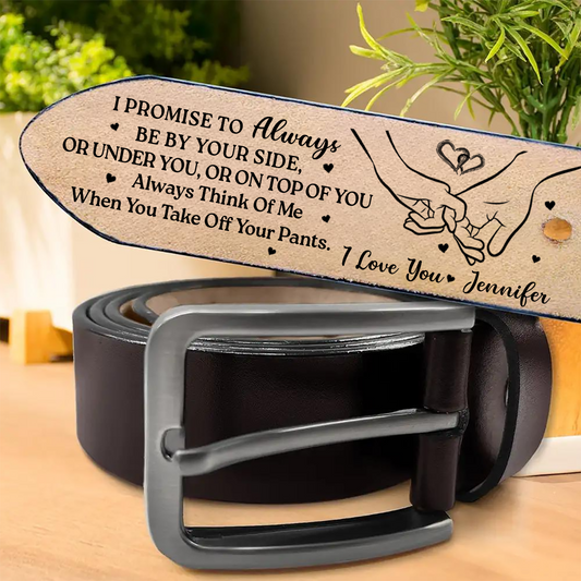 I Promise To Always Be By Your Side - Personalized Engraved Leather Belt