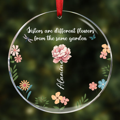 Sisters Are Different Flowers From The Same Garden Personalized Acrylic Ornament, Christmas Gift For Sisters, Siblings, Besties