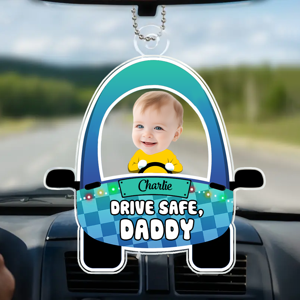 Custom Photo Cute Baby Drive Safe Daddy - Personalized Acrylic Car Hanger