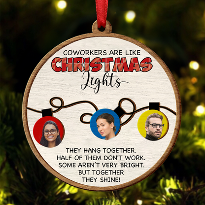 Custom Photo Coworkers Are Like Christmas Lights - Personalized Wooden Ornament