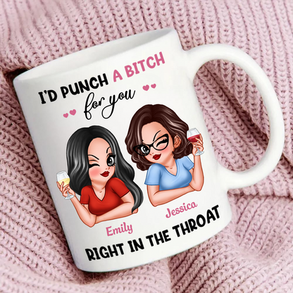 I'd Punch A Bitch For You Sassy Besties Personalized Mug, Funny Gift For Best Friends, BFF