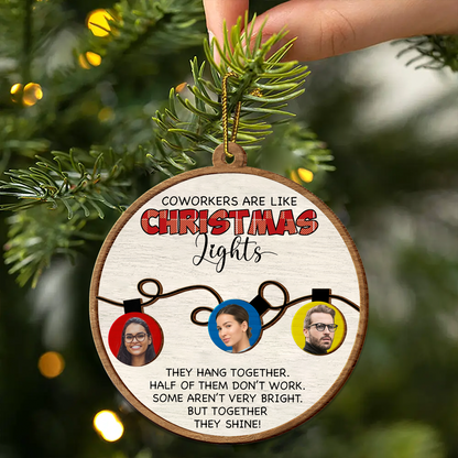 Custom Photo Coworkers Are Like Christmas Lights - Personalized Wooden Ornament