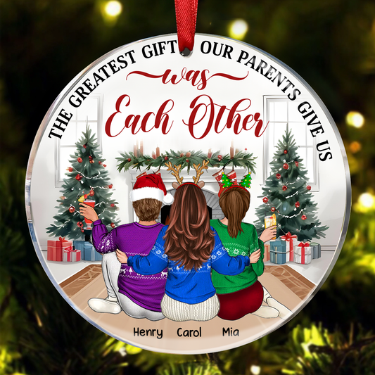 The Greatest Gift Our Parents Gave Us Was Each Other Christmas - Personalized Circle Acrylic Ornament