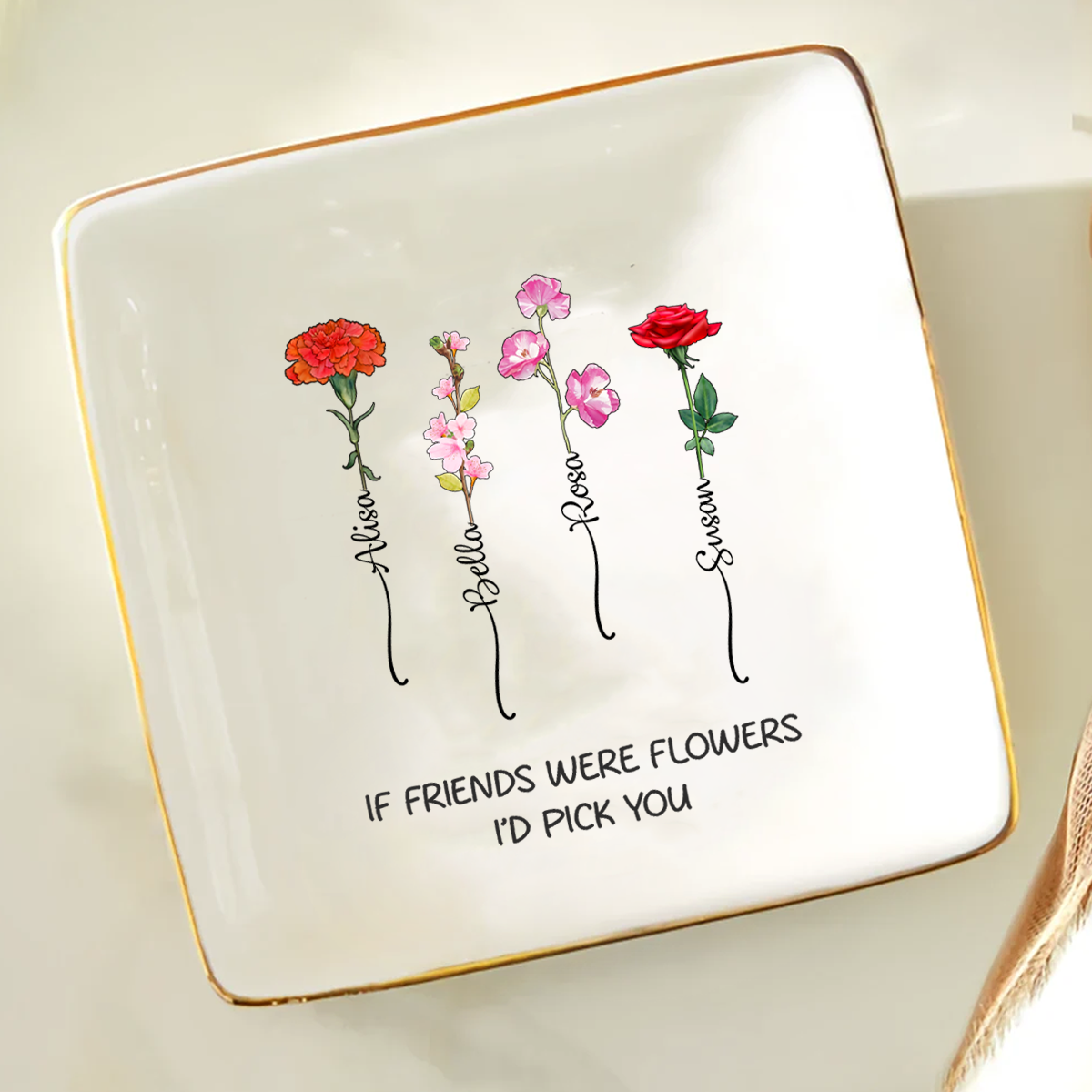 If Friends Were Flowers I'd Pick You - Personalized Jewelry Dish