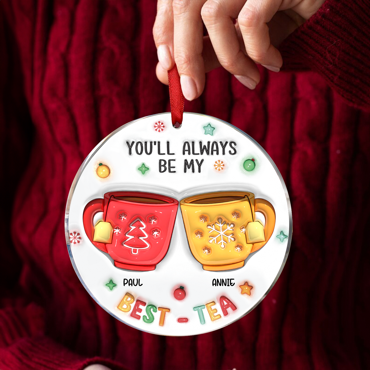 You'll Always Be My Best-Tea - 3D Inflated Effect Printed Ornament, Personalized Circle Acrylic Ornament