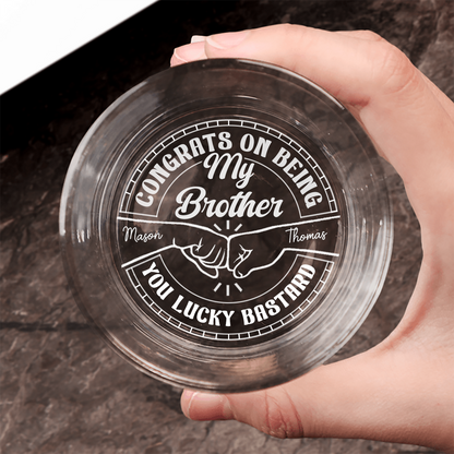 Congrats On Being My Brother You Lucky Man - Personalized Engraved Whiskey Glass