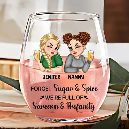 Forget Sugar And Spice Besties Sisters - Personalized Stemless Wine Glass