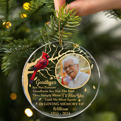 Custom Photo Goodbyes Are Not Forever Memorial - Personalized Circle Acrylic Ornament