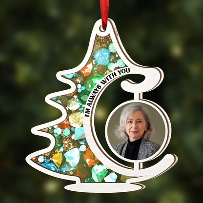 Custom Photo Memorial Christmas Tree Always With You - Personalized Suncatcher Ornament