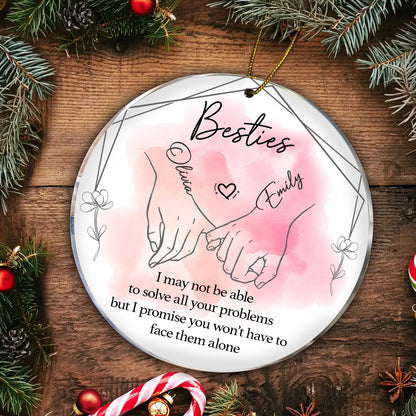 I Will Always Be There - Bestie Personalized Custom Ornament - Acrylic Round Shaped - Christmas Gift For Best Friends, BFF, Sisters