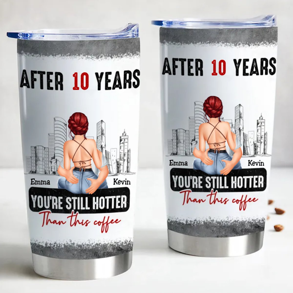 After a Decade You're Still Hotter Than My Coffee - Custom Insulated Tumbler - Makezbright Gifts