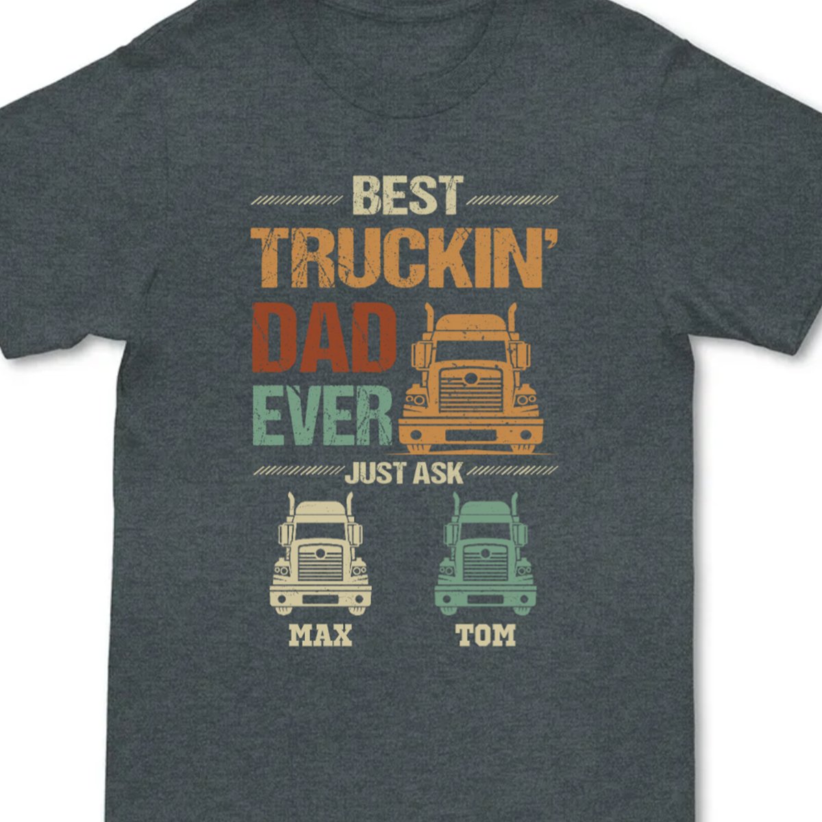 Best Truckin' Dad Ever Just Ask - Personalized T - shirt - Father's Day Gift For Trucker Dad - Makezbright Gifts