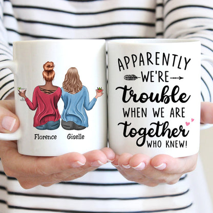 Besties - Apparently We're Trouble When We Are Together Who Knew - Personalized Mug (HN) - Makezbright Gifts