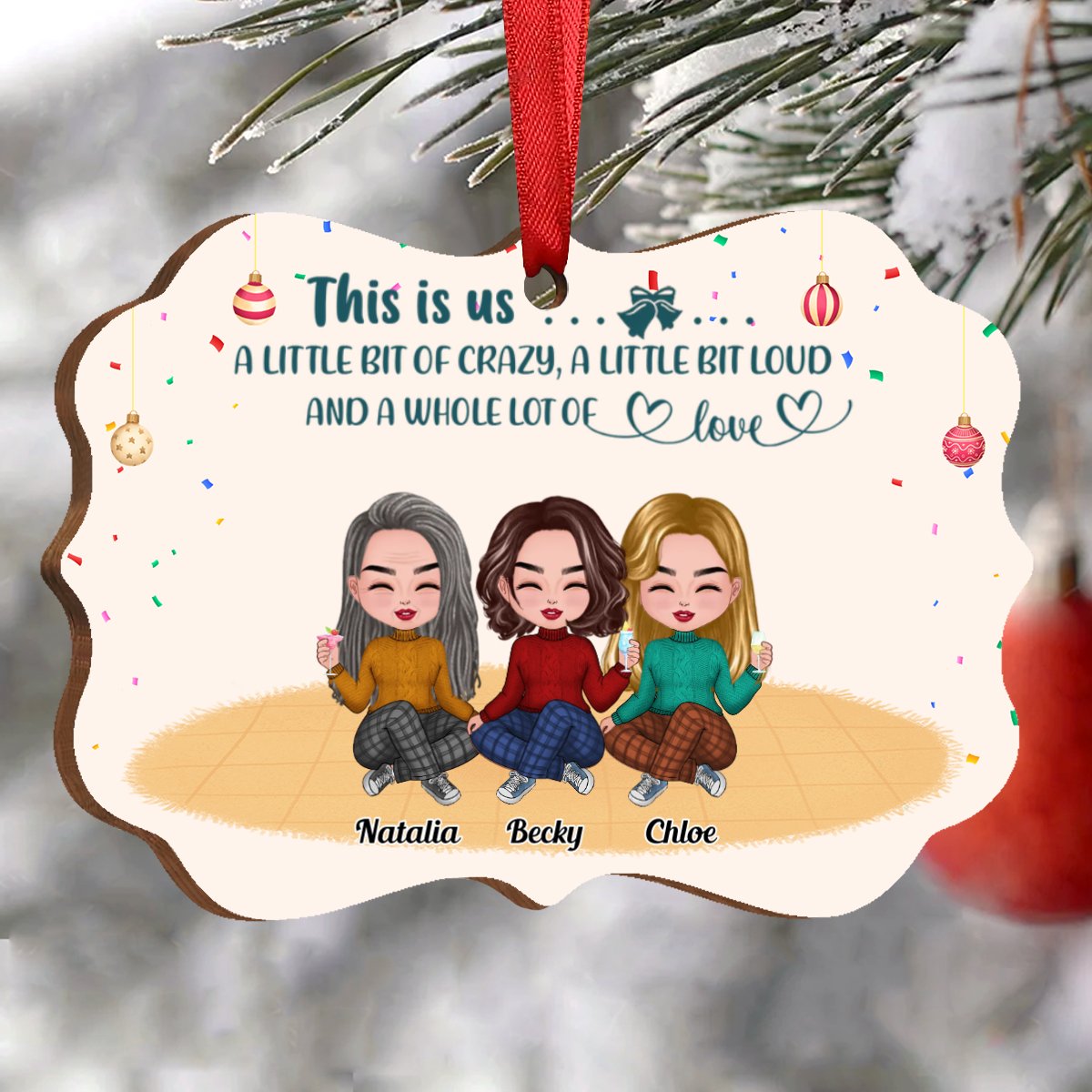 Besties - This is Us, A Little Bit Of Crazy, A Little Bit Loud, And A Whole Lot Of Love - Personalized Ornament (Ver.3) - Makezbright Gifts