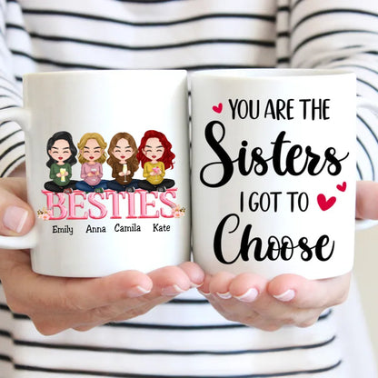 Besties - You Are The Sisters I Got To Choose - Personalized Mug - Makezbright Gifts