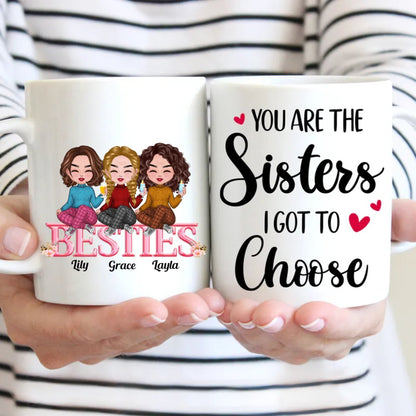 Besties - You Are The Sisters I Got To Choose - Personalized Mug (BB) - Makezbright Gifts