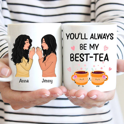 Besties - You'll Always Be My Best - Tea - Personalized Mug - Makezbright Gifts