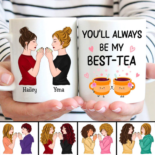 Besties - You'll Always Be My Best - Tea - Personalized Mug - Makezbright Gifts