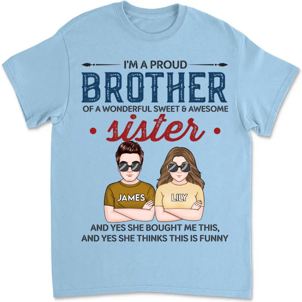 Brother & Sister - I'm A Pround Brother Of A Wonderful Sweet & Awesome Sister - Personalized Unisex T - Shirt (HN) - Makezbright Gifts