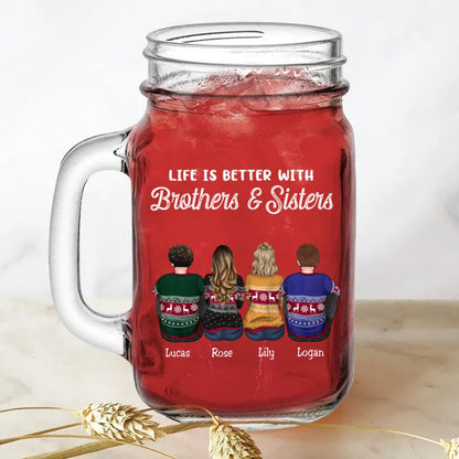 Brothers & Sisters - Life Is Better With Brothers & Sisters - Personalize Drinking Jar (TB) - Makezbright Gifts