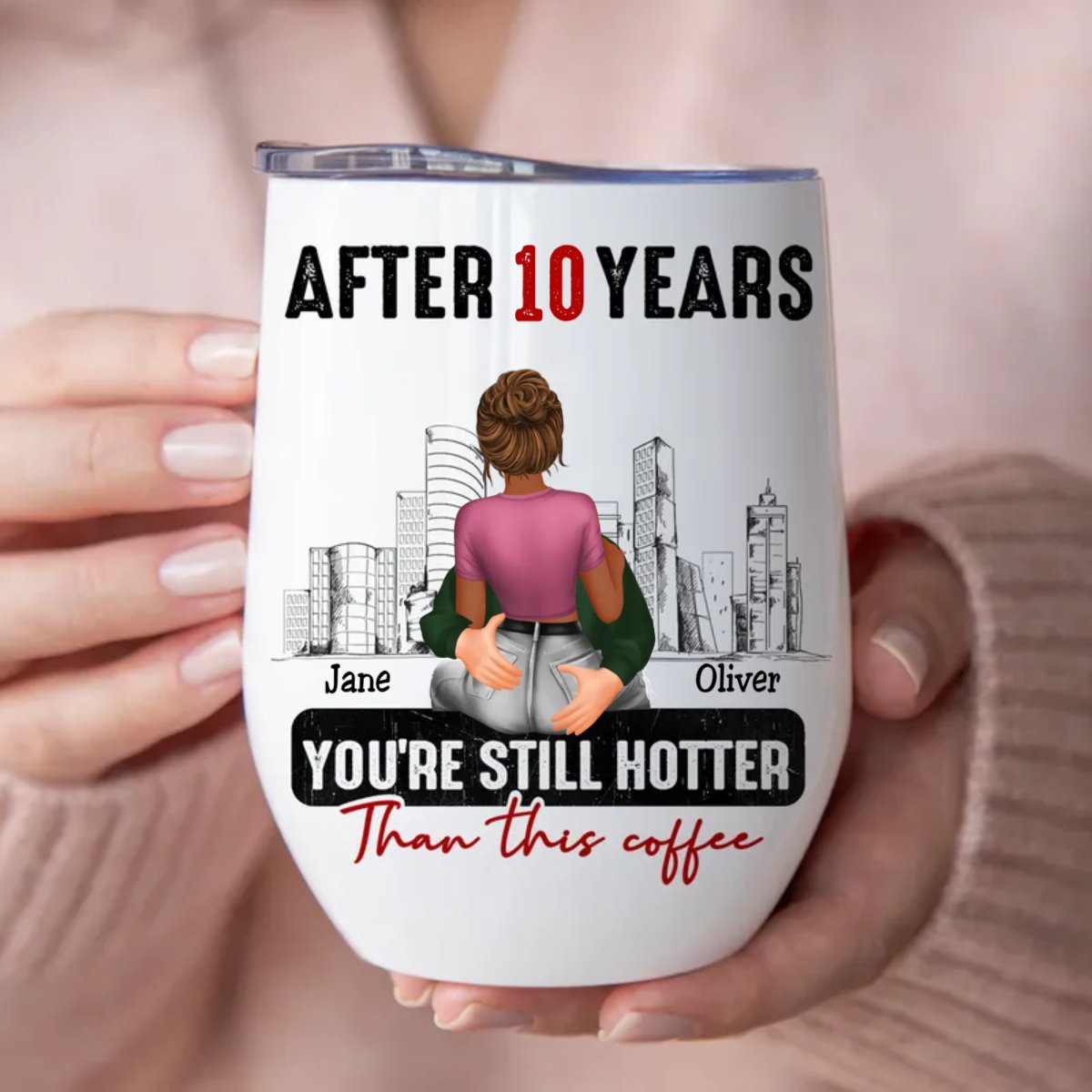 Couple - After 10 Years You're Still Hotter Than This Coffee - Personalized Wine Tumbler (VT) - Makezbright Gifts