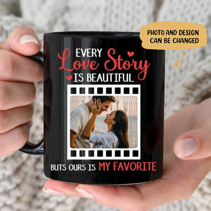 Couple - Every Love Story Is Beautiful But Ours Is My Favorite - Personalized Black Mug - Makezbright Gifts