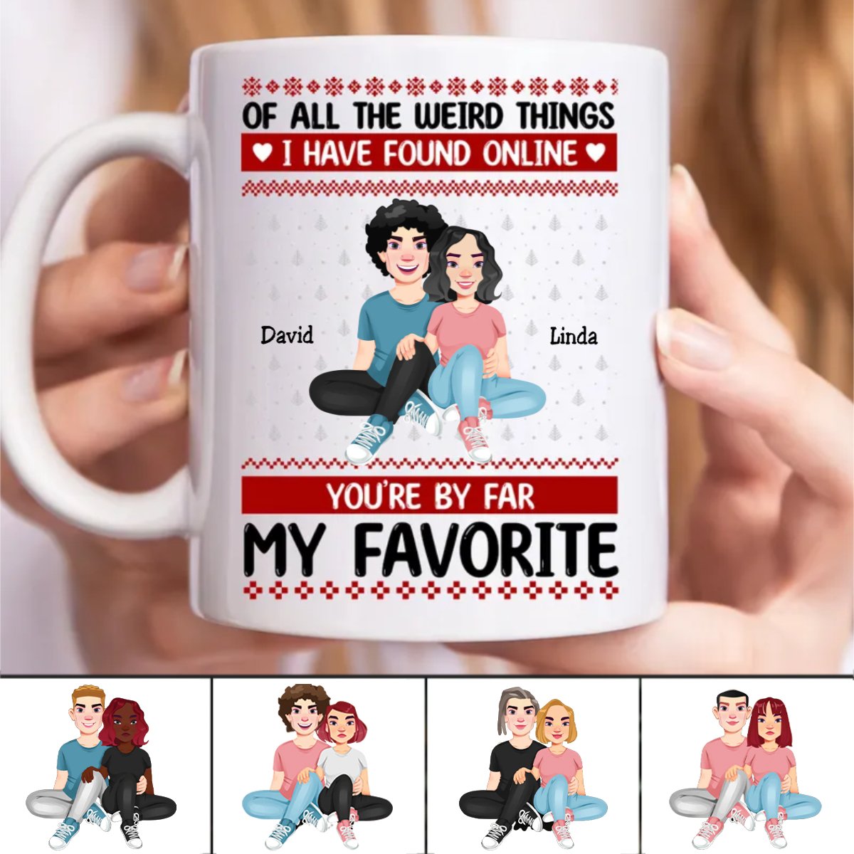 Couple - Of All The Weird Things I Have Found Online You're By Far My Favorite - Personalized Mug - Makezbright Gifts