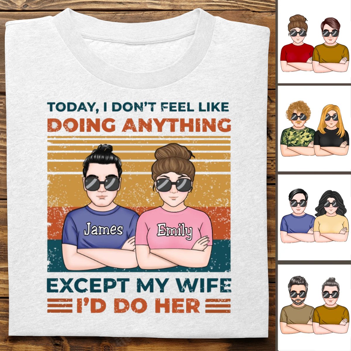 Couple - Today I Don't Feel Like Doing Anything Except My Wife - I'd Do Her - Personalized Unisex T - shirt - Makezbright Gifts