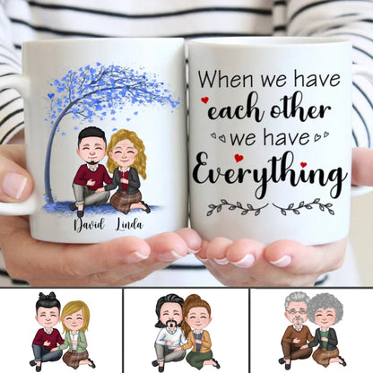 Couple - When We Have Each Other We Have Everything - Personalized Mug - Makezbright Gifts