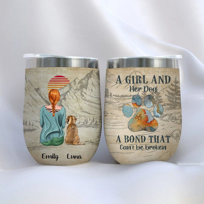 Dog Lovers - A Girl And Her Dogs A Bond That Cannot Be Broken - Personalized Wine Tumbler - Makezbright Gifts