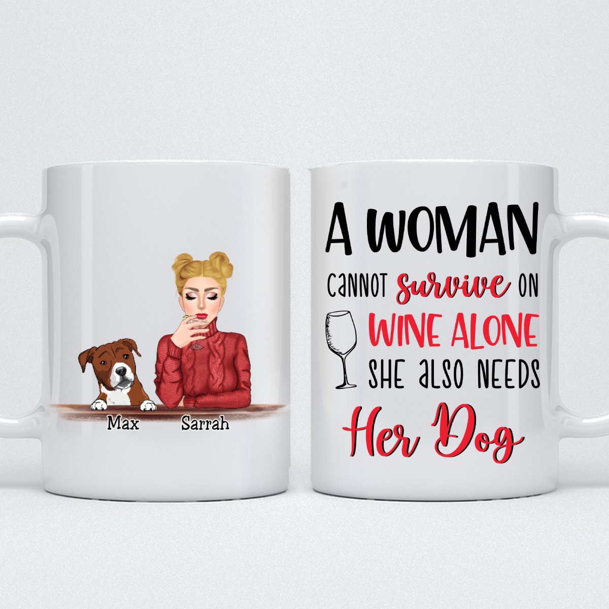 Dog Lovers - A Woman Cannot Survive on Wine Alone, She Also Needs Her Dog - Personalized Mug - Makezbright Gifts