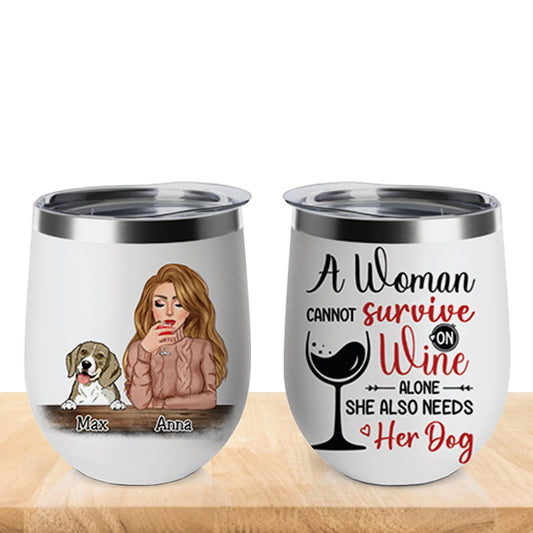 Dog Lovers - A Woman Cannot Survive On Wine Alone She Also Needs Her Dog - Personalized Wine Tumbler - Makezbright Gifts