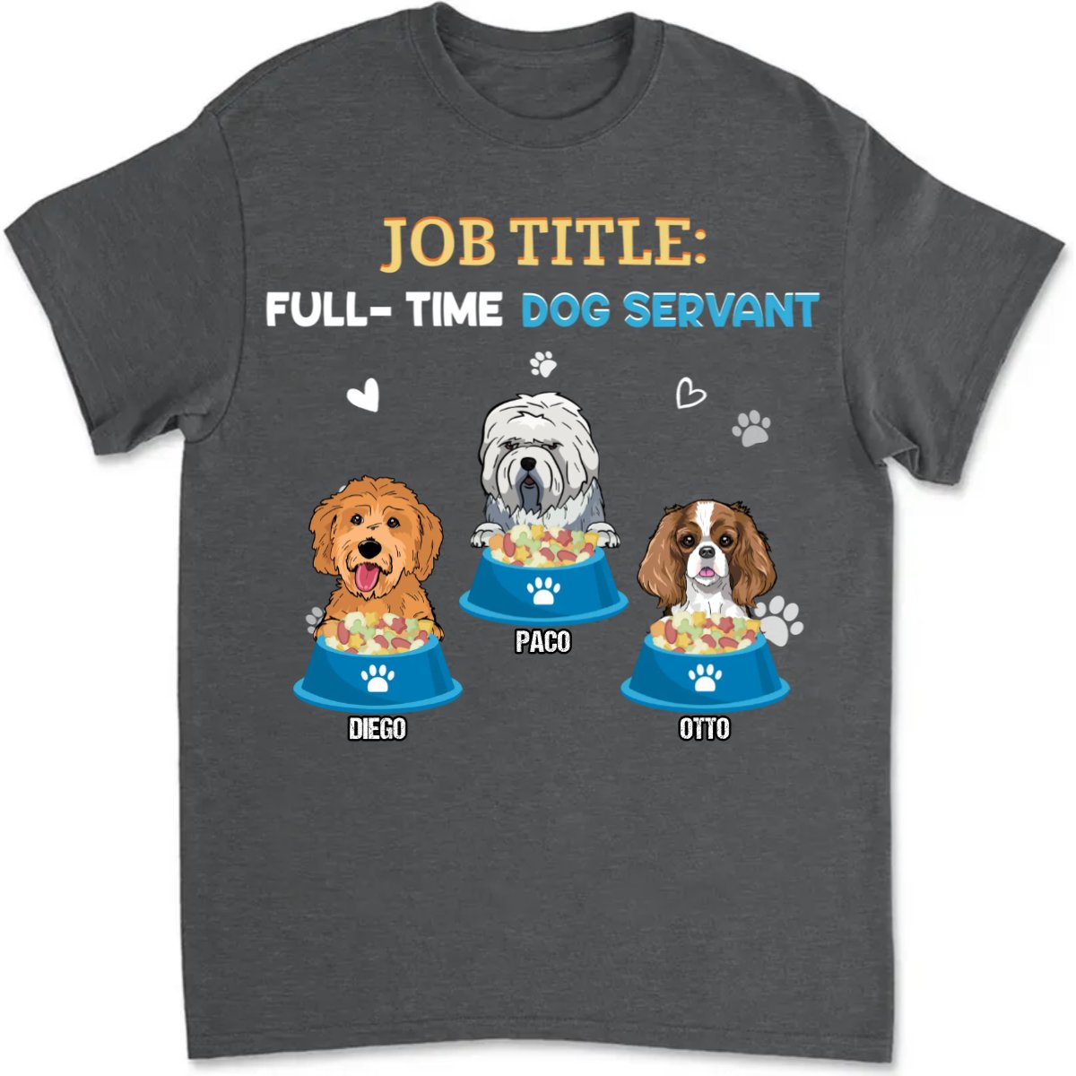 Dog Lovers - Job Tittle Full Time Dog Servant Dog - Dog Dad - Personalized T - shirt (TT) - Makezbright Gifts