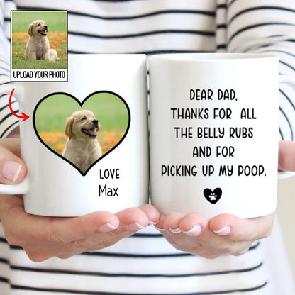 Dog Lovers - Thanks For All The Belly Rubs And For Picking Up My Poop - Personalized Mug - Makezbright Gifts