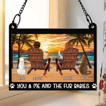 You And Me And The Fur Babies - Personalized Window Hanging Suncatcher Ornament