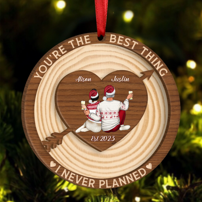 The Best Thing I Never Planned - Personalized Wooden Ornament