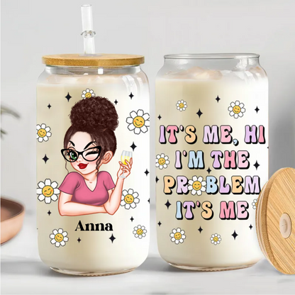 It's Me I'm The Problem - Personalized Glass Can (TB)