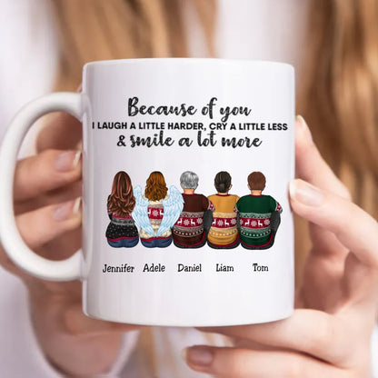 Family - Because Of You, I Laugh A Little Harder, Cry A Little Less, And Smile A lot More - Personalized Mug (NN) - Makezbright Gifts