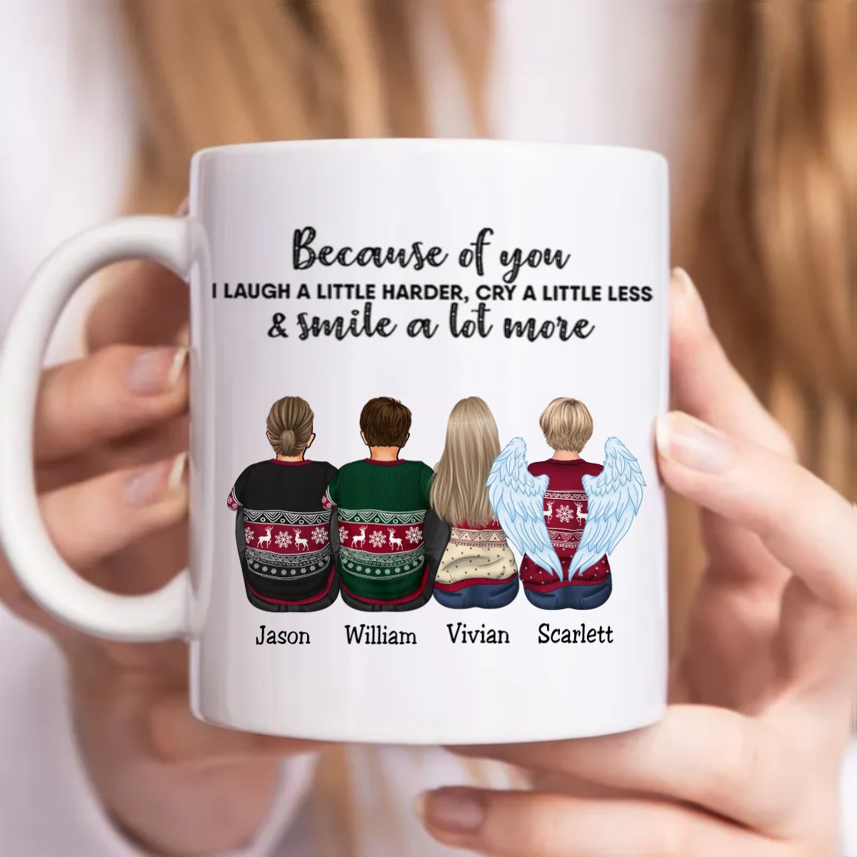 Family - Because Of You, I Laugh A Little Harder, Cry A Little Less, And Smile A lot More - Personalized Mug (NN) - Makezbright Gifts