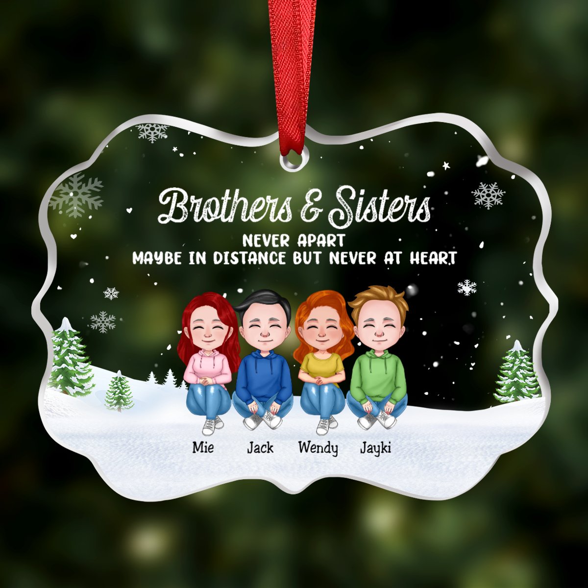 Family - Brothers & Sisters Never Apart Maybe In Distance But Never At Heart - Personalized Transparent Ornament (N2) - Makezbright Gifts