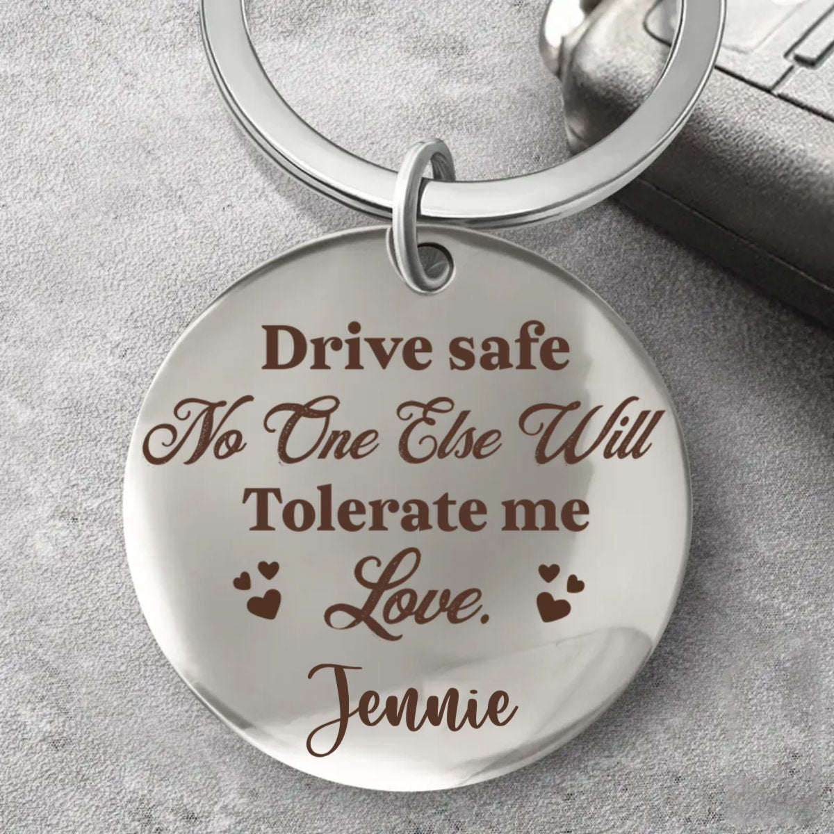 Family - Drive Safe No One Else Will Tolerate Me - Personalized Keyring - Makezbright Gifts