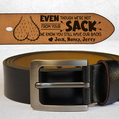 Family - Even Though I'm Not From Your Sack - Personalized Engraved Leather Belt - Makezbright Gifts